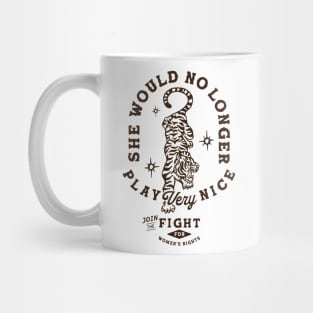 She Would No Longer Play Very Nice: Women's Rights Tiger Mug